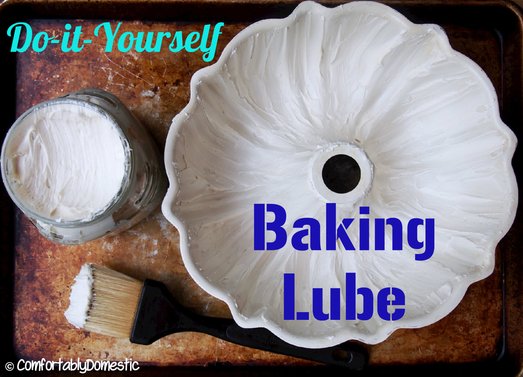 Do-it-Yourself Baking Lube via ComfortablyDomestic.com