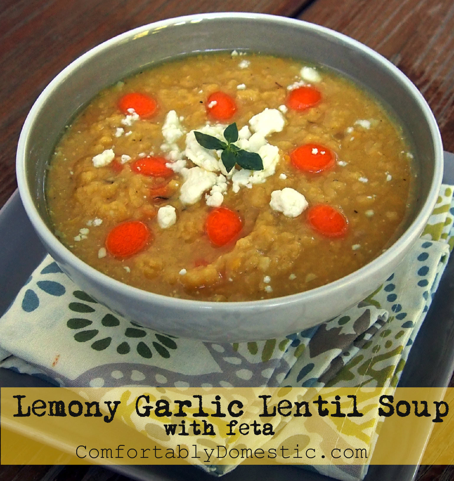 Lemony Garlic Lentil Soup with Feta || ComfortablyDomestic.com